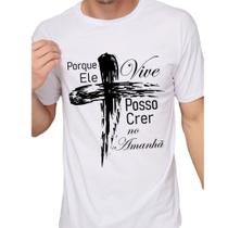 Camiseta T-shirt Deus Porque ele Vive Camisa