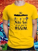 Camiseta t-shirt Mens Não sei, só sei que foi Assim!