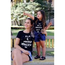 Camiseta Tal mãe Tal filha Ela é Minha Princesa