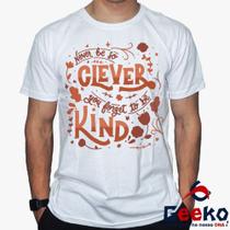 Camiseta Taylor Swift 100% Algodão Never be so clever You forget to be kind Pop Geeko Camiseta Taylor Swift 100% Algodão Never be so clever You forget to be kind Pop Geeko