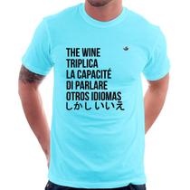 Camiseta The wine triplica la capacité di parlare otros idiomas - Foca na Moda