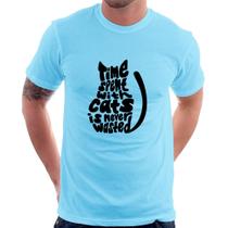 Camiseta Time spend with cats is never wasted - Foca na Moda