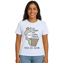Camiseta Tinha Um Lado Doce Mas Comi Personalizada Camiseta Tinha Um Lado Doce Mas Comi Personalizada