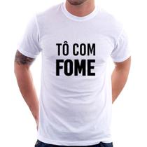 Camiseta Tô com fome - Foca na Moda