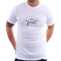 Camiseta Today Is A Fantastic Day - Foca na Moda