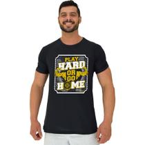 Camiseta Tradicional Manga Curta MXD Conceito Play Hard Or Go Home Jogue Duro Ou Vá Para Casa