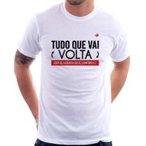 Camiseta Tudo que vai volta, isso te assusta ou te conforta - Foca na Moda