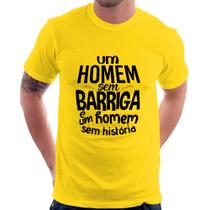 Camiseta Um homem sem barriga é um homem sem história - Foca na Moda