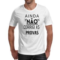 Camiseta Unissex Ainda nao corrigi as provas - Alearts