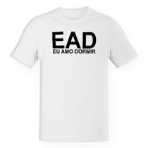 Camiseta Unissex EAD - Eu amo dormir