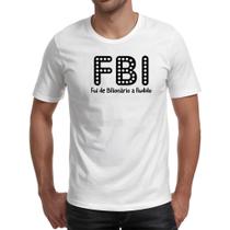 Camiseta Unissex FBI Fui Bilionario Iludido