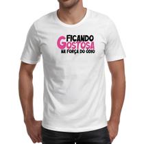 Camiseta Unissex Ficando gostosa forca do odio
