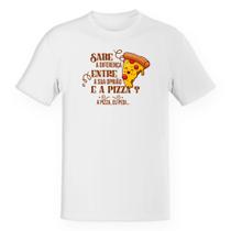 Camiseta Unissex Irônico Sabe a diferença de opinião e pizza