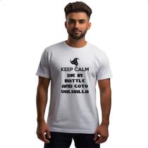 Camiseta Unissex Keep Calm - Die in battle and goto Valhalla Camiseta Unissex Keep Calm - Die in battle and goto Valhalla
