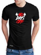Camiseta Unissex "No Days OFF" The Wiser Camisa Academia 100% Algodão - Tribuna Shope New