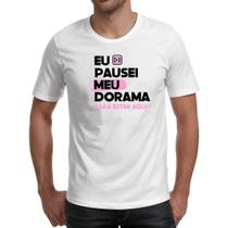 Camiseta Unissex Pausei o meu dorama Rosa
