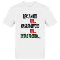 Camiseta Unissex Reclamo sim resolvo sim entao pronto