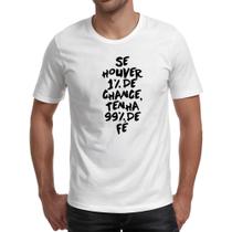 Camiseta Unissex Se houver 1 de chance 99 de fe