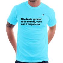 Camiseta Você não é brigadeiro - Foca na Moda