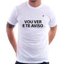 Camiseta Vou ver e te falo - Foca na Moda