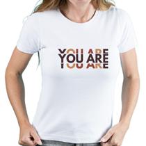 Camiseta You Are babylook manga curta feminina fashion