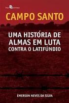 Campo Santo: uma história de almas em luta contra o latinfúndio - PACO EDITORIAL