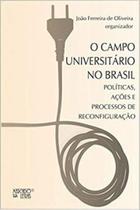 Campo Universitario No Brasil, O - Politicas, Acoes E Processos De Reconfig - 1ª - MERCADO DE LETRAS