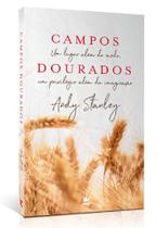 Campos Dourados, Andy Stanley - Vida Campos Dourados, Andy Stanley - Vida