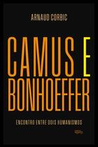 Camus e Bonhoeffer Camus e Bonhoeffer