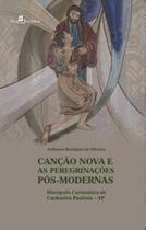 Canção nova e as peregrinações pós-modernas: Hierópolis Carismática de Cachoeira Paulista SP - PACO EDITORIAL