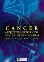 Câncer: Aspectos Históricos, Científicos e Espiritualistas