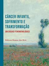 Câncer infantil, sofrimento e transformação Câncer infantil, sofrimento e transformação