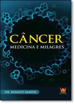 Câncer: Medicina e Milagres - ISIS EDITORA