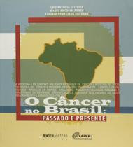 Câncer no Brasil, O: Passado e Presente Câncer no Brasil, O: Passado e Presente