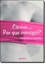 Câncer... Por que Comigo Câncer... Por que Comigo