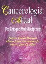 Cancerologia Atual Um Enfoque Multidisciplinar - Editora Roca Ltda Cancerologia Atual Um Enfoque Multidisciplinar - Editora Roca Ltda