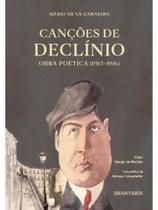 Canções de declínio. obra poética (1913-1916) Canções de declínio. obra poética (1913-1916)