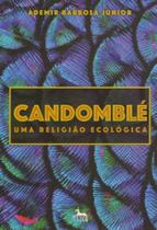 Candomblé - uma Religião Ecológica - ANUBIS EDITORES