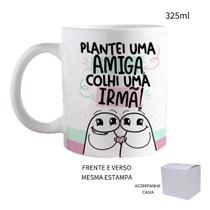 Caneca 325ml Amiga Irmã Plantei Uma Amiga Colhi Uma Irmã!