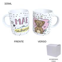 Caneca 325ml - Dia das Mães - Mãe De Cachorro