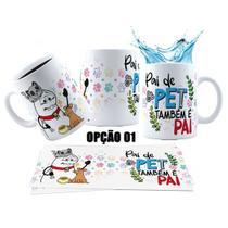 Caneca 325ml Dia Dos Pais Pai De Pet Também É Pai