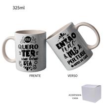 Caneca 325ml Eu quero ter um bom dia então não me pertube
