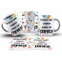 Caneca 325ml Existe uma chance disso ser cerveja, gin, vinho