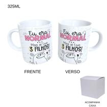 Caneca 325ml Flork - Dia Das Mães Eu era normal, mas aí tive
