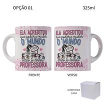 Caneca 325ml Flork Professores Ela acreditou que poderia