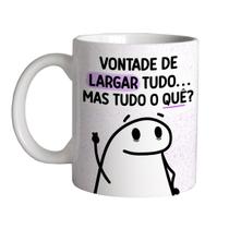 Caneca 325ml Flork Vontade de largar tudo...Mas tudo o que Caneca 325ml Flork Vontade de largar tudo...Mas tudo o que