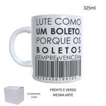 Caneca 325ml Lute como um boleto, porque os boletos sempre