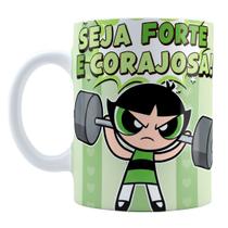 Caneca 325ml Meninas Superpoderosas Seja Forte e Corajosa