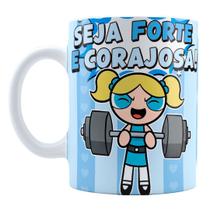 Caneca 325ml Meninas Superpoderosas Seja Forte e Corajosa