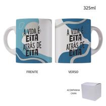 Caneca 325ml Motivacional A vida é eita atrás de eita - LARANJA E MIMOS